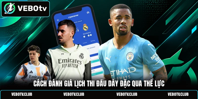 Cách đánh giá lịch thi đấu dày đặc qua thể lực