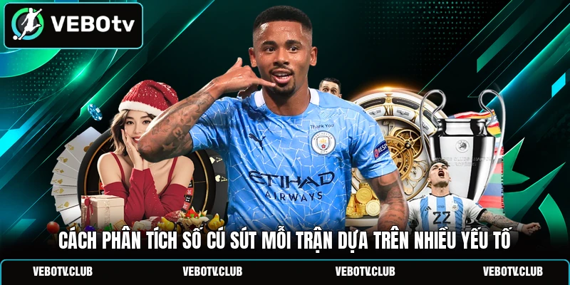 Cách phân tích số cú sút mỗi trận dựa trên nhiều yếu tố