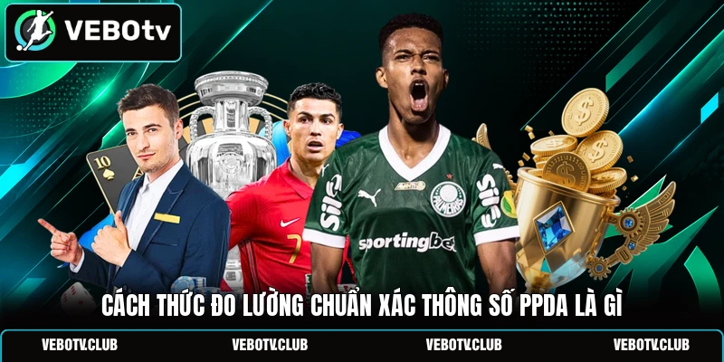 Cách thức đo lường chuẩn xác thông số PPDA là gì
