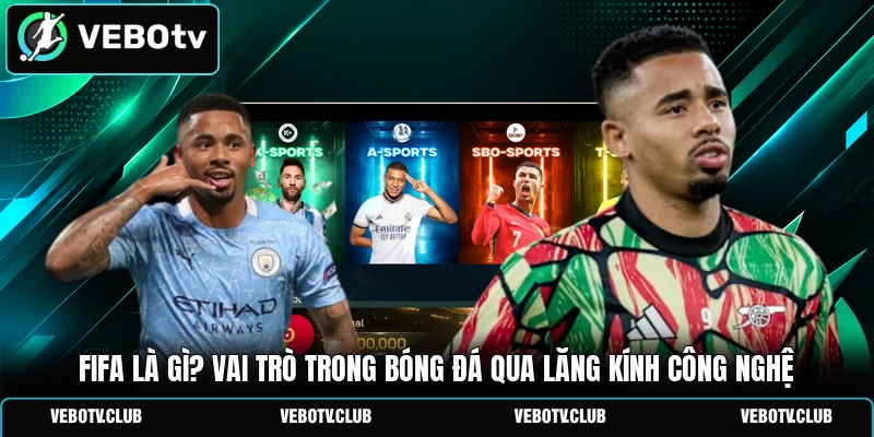 FIFA là gì? Vai trò trong bóng đá qua lăng kính công nghệ