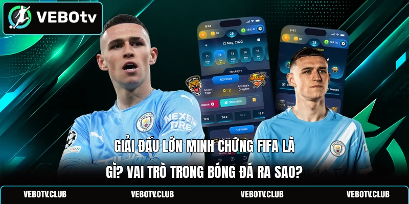 Giải đấu lớn minh chứng FIFA là gì? Vai trò trong bóng đá ra sao?