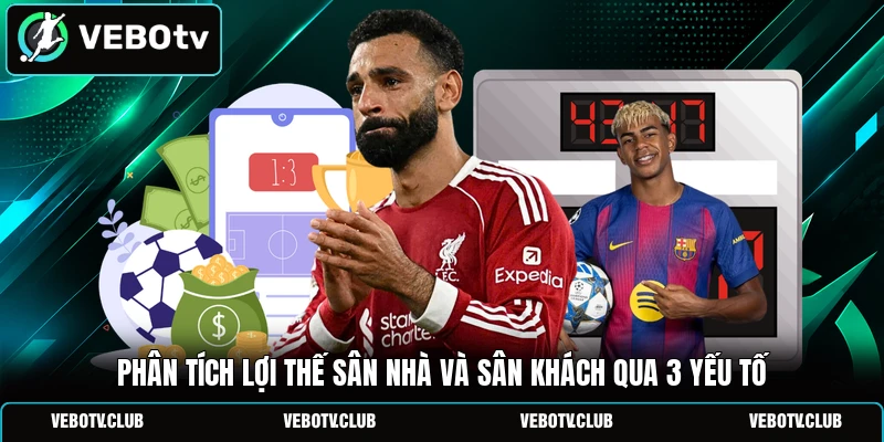 Phân Tích Lợi Thế Sân Nhà Và Sân Khách Qua 3 Yếu Tố