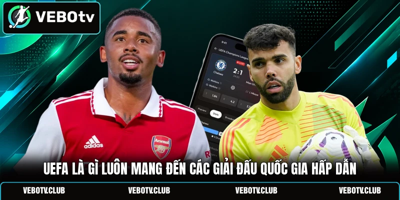UEFA là gì luôn mang đến các giải đấu quốc gia hấp dẫn